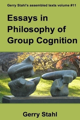 Essays in Philosophy of Group Cognition by Stahl, Gerry