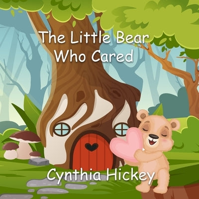 The Little Bear Who Cared by Hickey, Cynthia