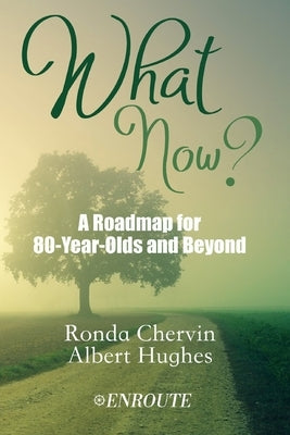 What Now?: A Roadmap for 80-Year-Olds and Beyond by Hughes, Al