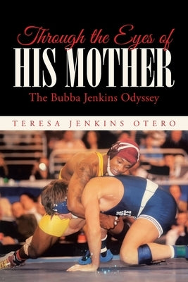 Through the Eyes of His Mother: The Bubba Jenkins Odyssey by Otero, Teresa Jenkins
