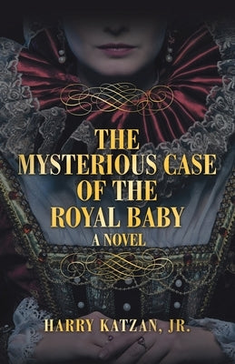 The Mysterious Case of the Royal Baby by Katzan, Harry, Jr.