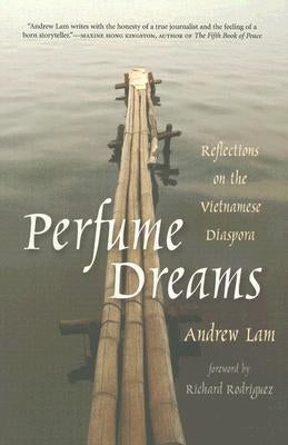 Perfume Dreams: Reflections on the Vietnamese Diaspora by Lam, Andrew