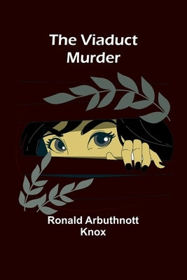 The Viaduct Murder by Arbuthnott Knox, Ronald