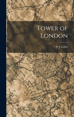 Tower of London by Loftie, W. J.