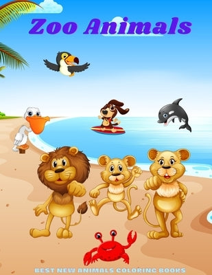 Zoo Animals - Best New Animals Coloring Books: 100 Coloring Pages For Kids Ages 4-8 by Steiger, James
