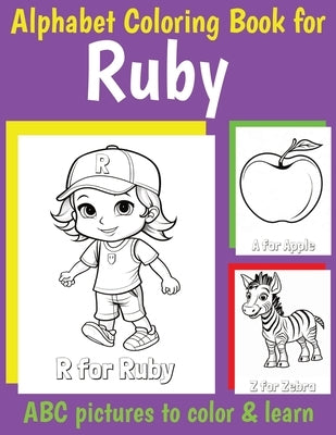 ABC Coloring Book for Ruby: Book for Ruby with Alphabet to Color for Kids 1 2 3 4 5 6 Year Olds by Of, My Little Book