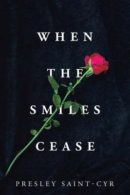 When the Smiles Cease by Saint-Cyr, Presley