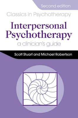 Interpersonal Psychotherapy 2e: A Clinician's Guide by Stuart, Scott