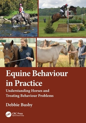 Equine Behaviour in Practice: Understanding Horses and Treating Behaviour Problems by Busby, Debbie