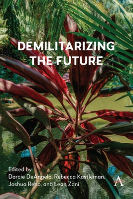Demilitarizing the Future by Deangelo, Darcie