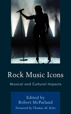 Rock Music Icons: Musical and Cultural Impacts by McParland, Robert
