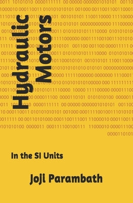 Hydraulic Motors: In the SI Units by Parambath, Joji