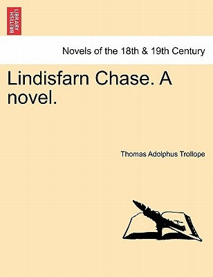 Lindisfarn Chase. a Novel. by Trollope, Thomas Adolphus