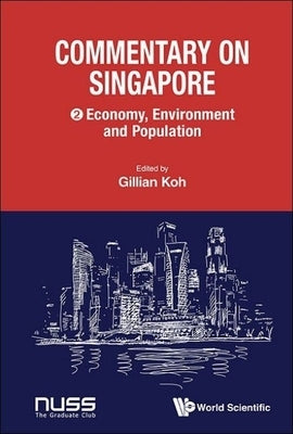 Commentary on Singapore, Volume 2: Economy, Environment and Population by Koh, Gillian