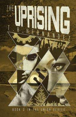 The Uprising by Hernandez, T. H.