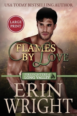 Flames of Love: A Friends-with-Benefits Fireman Romance (Large Print) by Wright, Erin