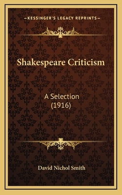 Shakespeare Criticism: A Selection (1916) by Smith, David Nichol