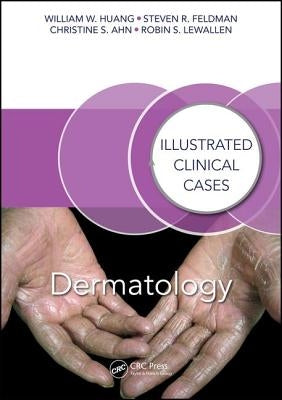 Dermatology: Illustrated Clinical Cases by Huang, William W.