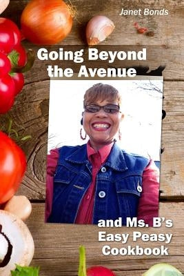 Going Beyond the Avenue and Ms. B's Easy Peasy Cookbook by Bonds, Janet