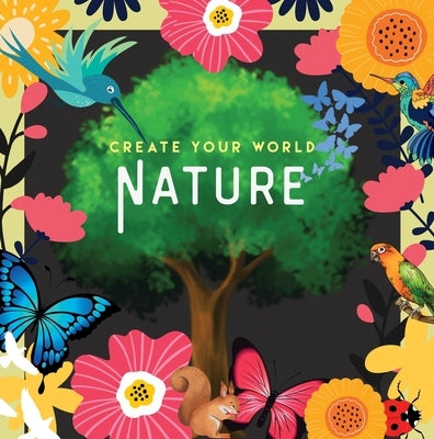 Nature: Create Your World by New Holland Publishers