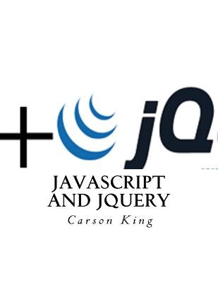 JavaScript and JQuery by King, Carson