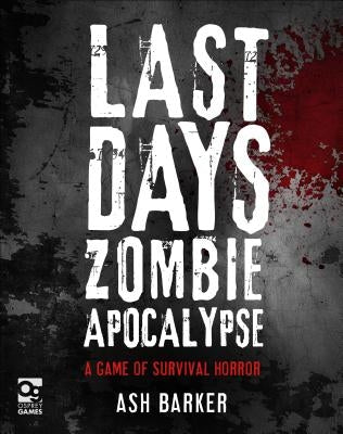 Last Days: Zombie Apocalypse: A Game of Survival Horror by Barker, Ash