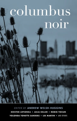 Columbus Noir by Welsh-Huggins, Andrew