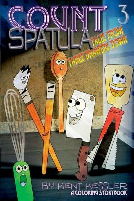 Count Spatula: Tales From Three Drawers Down Book 3 by Kessler, Kent