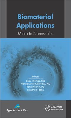 Biomaterial Applications: Micro to Nanoscales by Thomas, Sabu