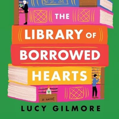 The Library of Borrowed Hearts by Gilmore, Lucy