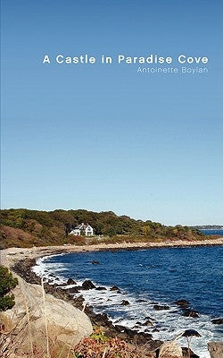 A Castle in Paradise Cove: A Fairy Tale for Adults by Boylan, Antoinette