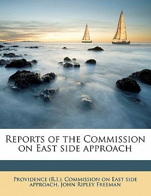 Reports of the Commission on East side approach by Providence (R I. ). Commission on East S
