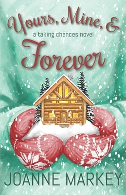 Yours, Mine, & Forever by Markey, Joanne