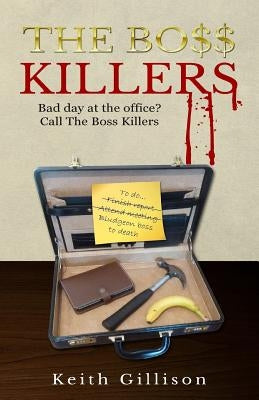 The Boss Killers: Bad day at the office? Call The Boss Killers by Gillison, Keith