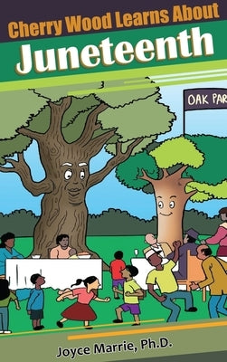 Cherry Wood Learns About Juneteenth- by Marrie, Joyce
