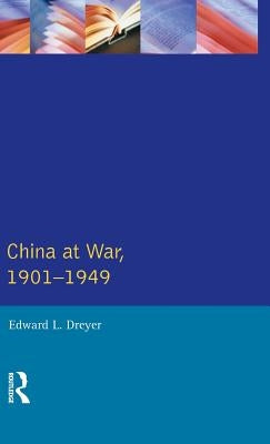 China at War 1901-1949 by Dreyer, Edward L.
