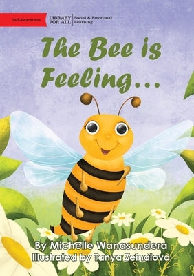 The Bee is Feeling... by Wanasundera, Michelle