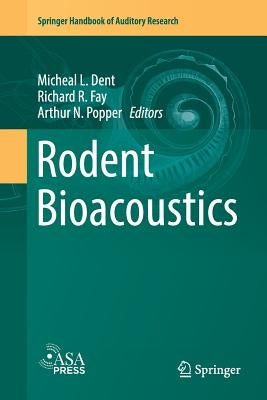 Rodent Bioacoustics by Dent, Micheal L.
