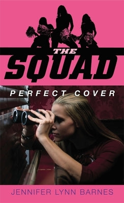 The Squad: Perfect Cover by Barnes, Jennifer Lynn