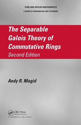 The Separable Galois Theory of Commutative Rings by Magid, Andy R.
