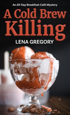 A Cold Brew Killing by Gregory, Lena