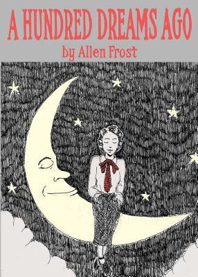 A Hundred Dreams Ago by Frost, Allen