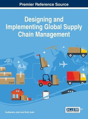 Designing and Implementing Global Supply Chain Management by Joshi, Sudhanshu