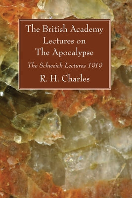 The British Academy Lectures on The Apocalypse by Charles, R. H.