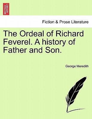 The Ordeal of Richard Feverel. a History of Father and Son. by Meredith, George