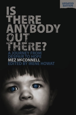 Is There Anybody Out There? - Second Edition: A Journey from Despair to Hope by McConnell, Mez