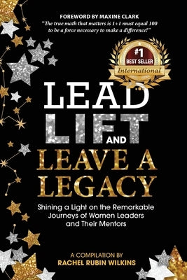 Lead, Lift, and Leave a Legacy by Wilkins, Rachel R.