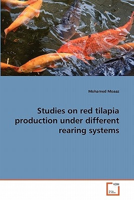 Studies on red tilapia production under different rearing systems by Moaaz, Mohamed