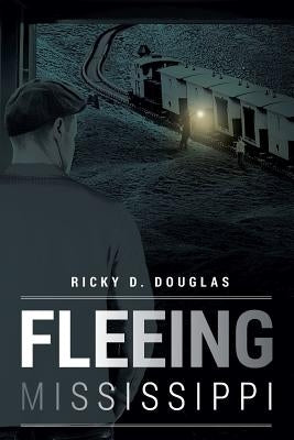 Fleeing Mississippi by D. Douglas, Ricky
