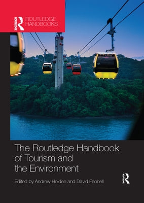 The Routledge Handbook of Tourism and the Environment by Holden, Andrew